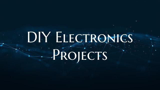 DIY Electronics Projects