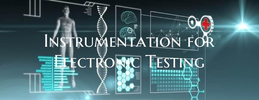 Instrumentation for Electronic Testing