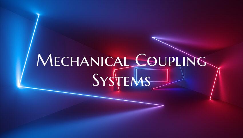Mechanical Coupling Systems